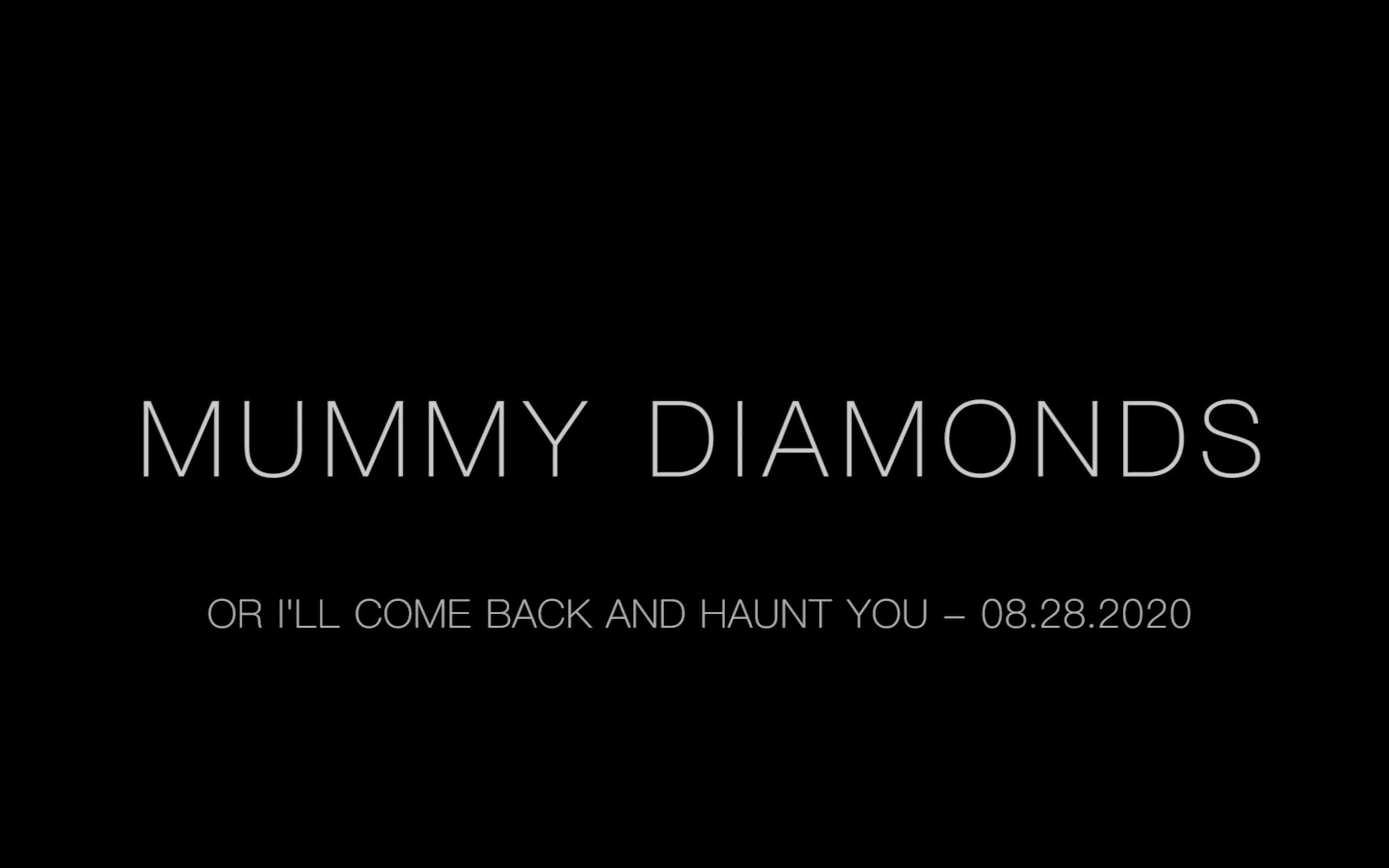 Mummy Diamonds: Or I'll Come Back and Haunt You Live Performance (2020)