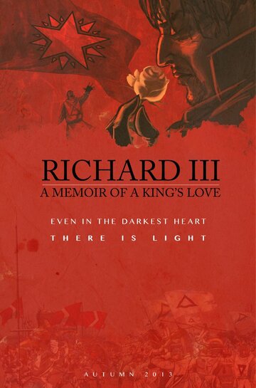 Richard III: A Memoir of a King's Love (2013)